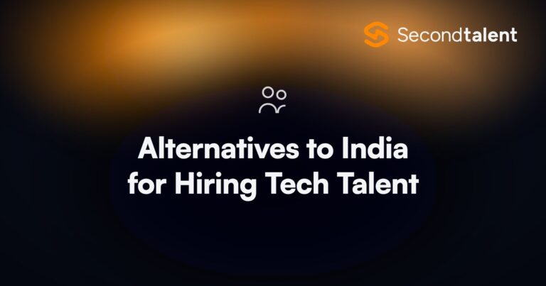 Alternatives to India for Hiring Tech Talent. 5 Effective Alternatives to India for Hiring Tech Talent, by Second Talent.