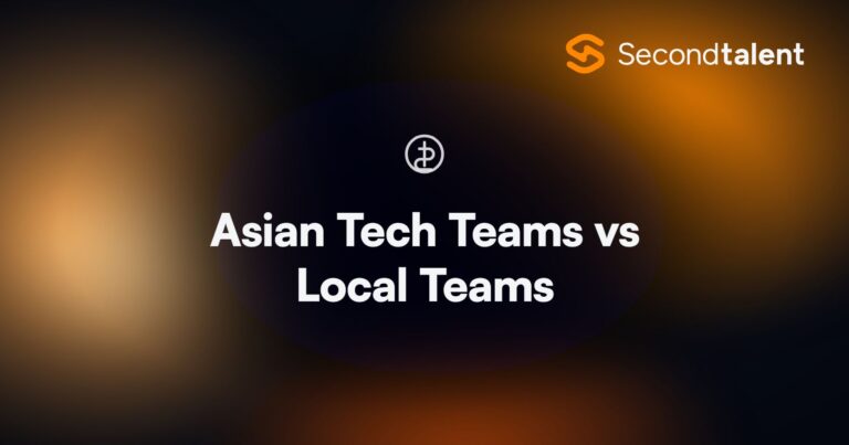 Asian Tech Teams vs Local Teams. Asian Tech Teams vs Local Teams: Cost, Speed, and Talent in 2026, by Second Talent.