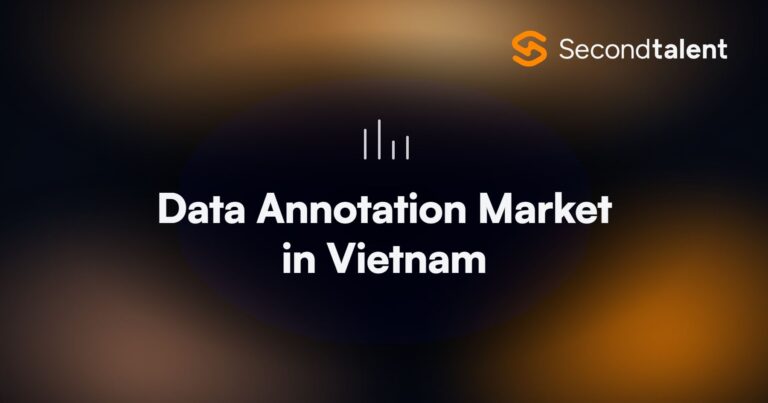 Data Annotation Market in Vietnam. Data Annotation Market in Vietnam: Key Statistics and Trends for 2026, by Second Talent.