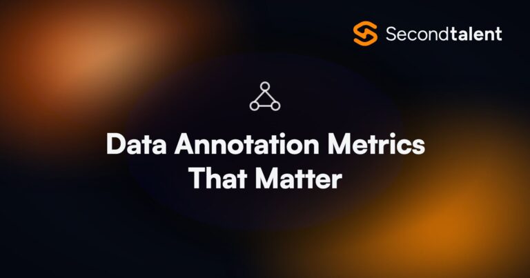 Data Annotation Metrics That Matter. Data Annotation Metrics That Matter: Measuring Quality, Speed, and Consistency, by Second Talent.
