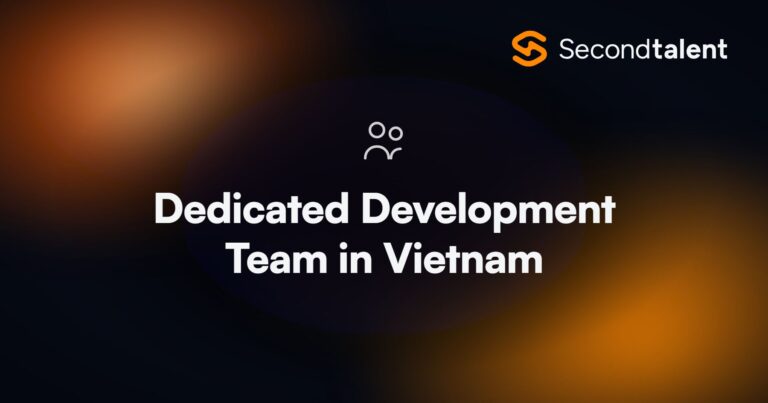 Dedicated Development Team in Vietnam. Dedicated Development Team in Vietnam: Worth Considering?, by Second Talent.