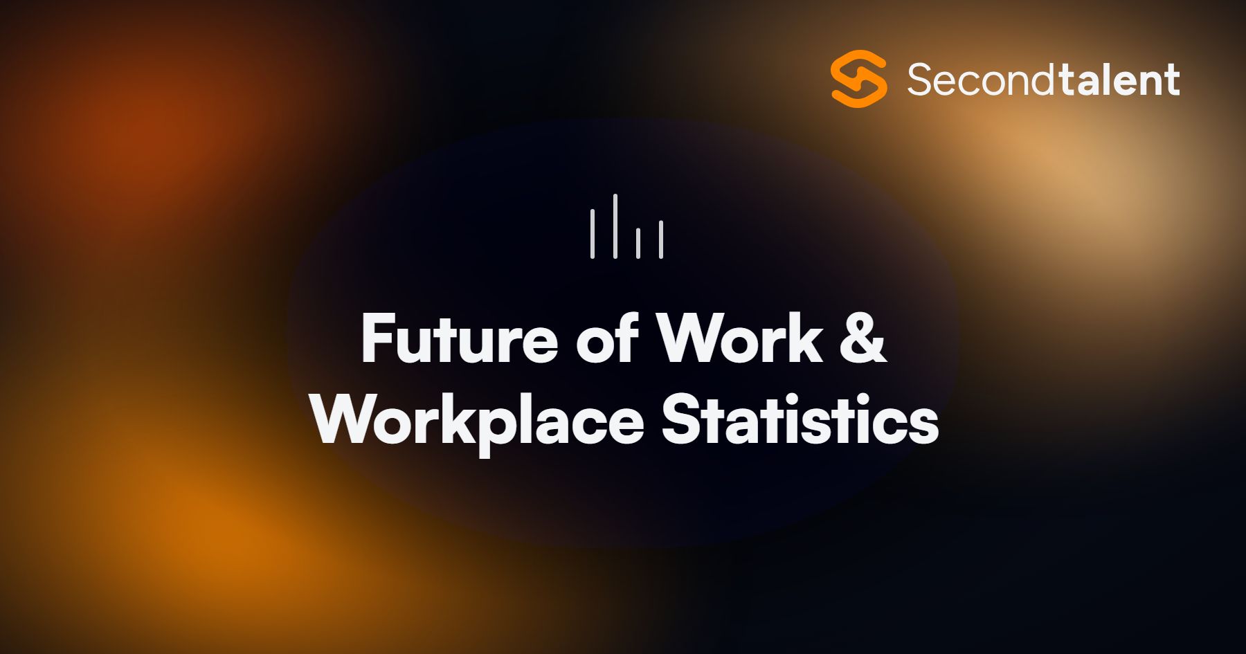 Future of Work & Workplace Statistics. Top 75+ Future of Work & Workplace Statistics 2026, by Second Talent.