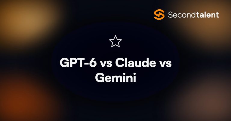 GPT-6 vs Claude vs Gemini, frontier AI models compared, by Second Talent.
