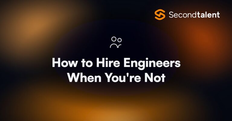 How to Hire Engineers When You're Not. How to Hire Engineers When You're Not Technical in 2026, by Second Talent.