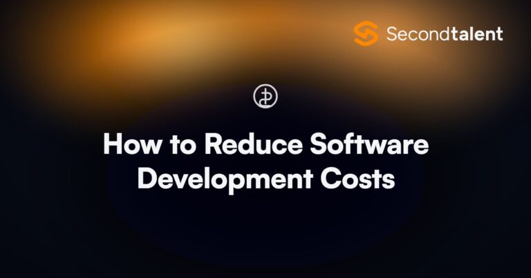 How to Reduce Software Development Costs. How to Reduce Software Development Costs: 8 Proven Strategies, by Second Talent.
