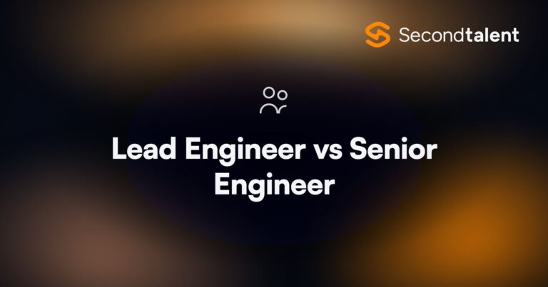 Lead Engineer vs Senior Engineer. Lead Engineer vs Senior Engineer: Which Do You Actually Need to Hire?, by Second Talent.