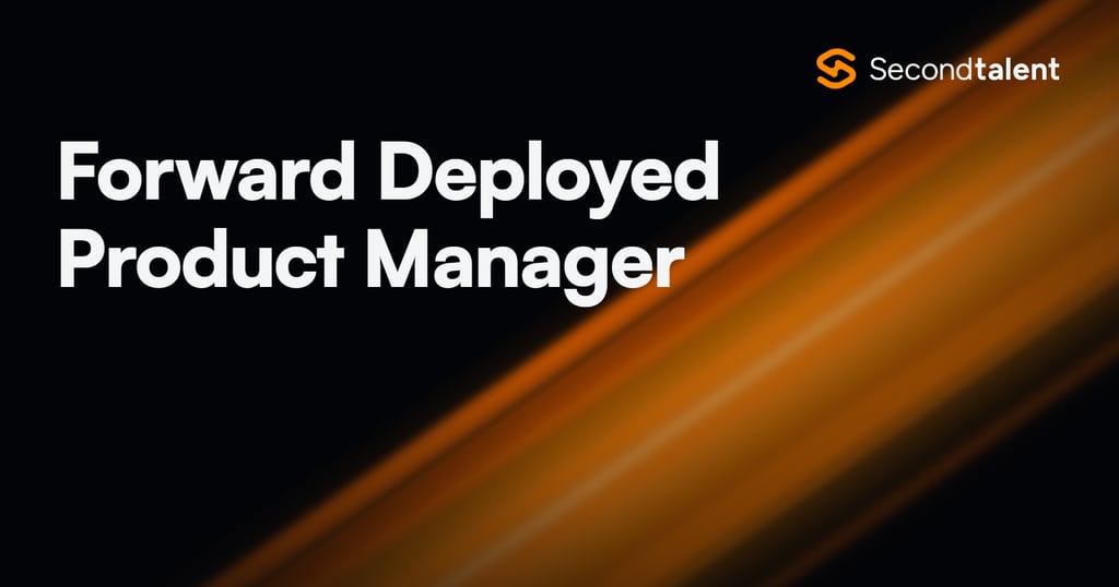 Forward Deployed Product Manager role guide by Second Talent