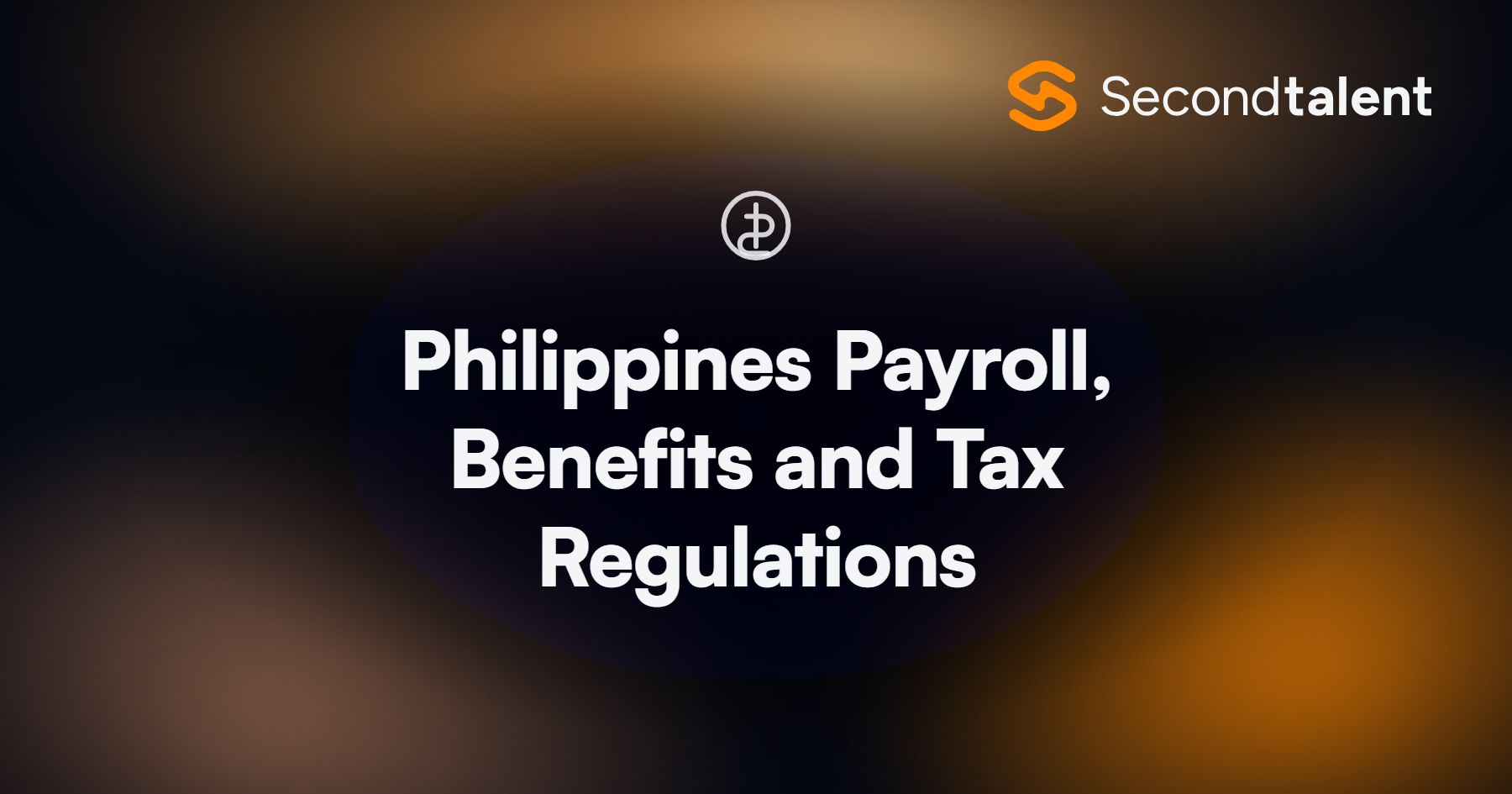 Philippines Payroll, Benefits and Tax Regulations. Philippines Payroll, Benefits and Tax Regulations in 2026, by Second Talent.