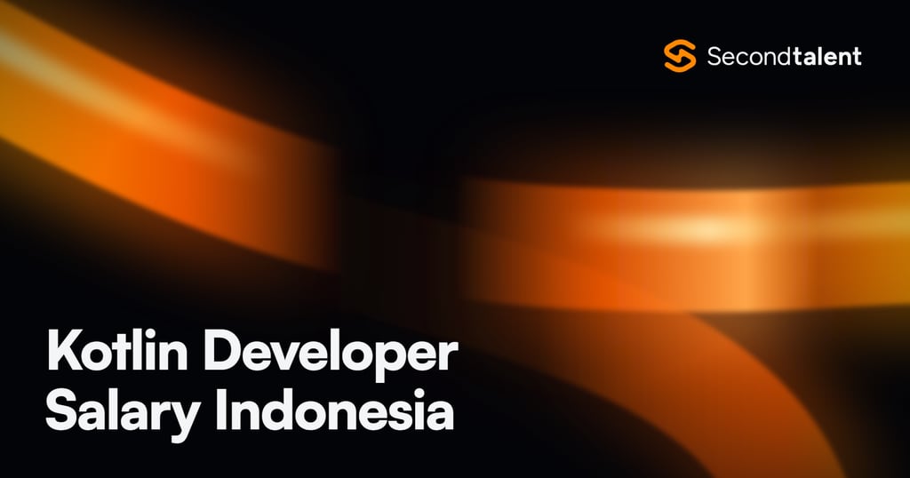 Kotlin Developer Salary Indonesia rate card by Second Talent