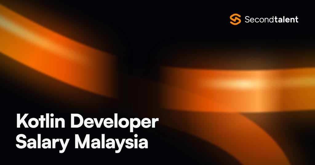 Kotlin Developer Salary Malaysia rate card by Second Talent