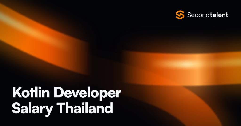 Kotlin Developer Salary Thailand rate card by Second Talent
