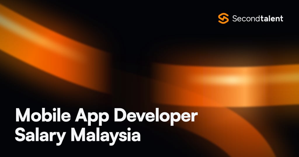 Mobile App Developer Salary Malaysia rate card by Second Talent