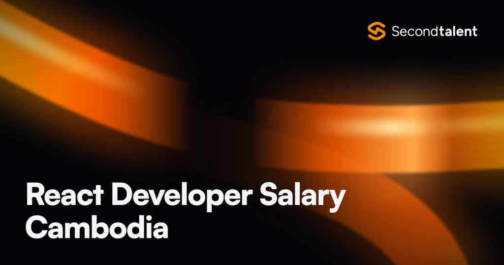 React Developer Salary Cambodia rate card by Second Talent