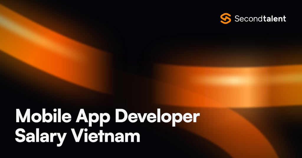 Mobile App Developer Salary Vietnam rate card by Second Talent