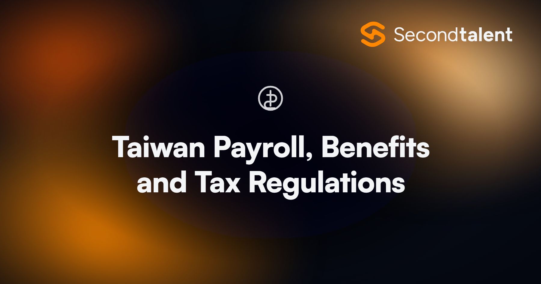 Taiwan Payroll, Benefits and Tax Regulations. Taiwan Payroll, Benefits and Tax Regulations in 2026, by Second Talent.