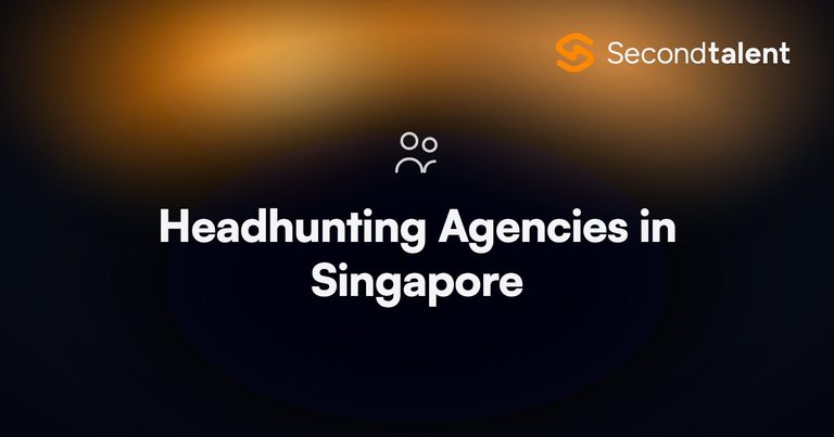 Headhunting agencies in Singapore, by Second Talent.