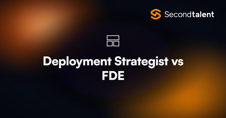 Deployment Strategist vs FDE, a Second Talent comparison of the two forward deployed roles.