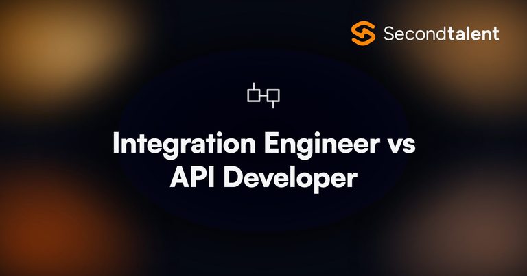 Integration Engineer vs API Developer, a Second Talent comparison of the two roles.