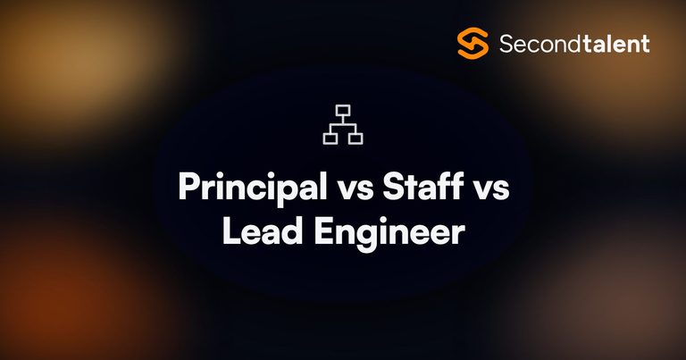 Principal vs Staff vs Lead Engineer, a Second Talent comparison of three senior engineering roles.